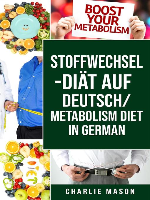 Title details for Stoffwechsel-Diät Auf Deutsch/ Metabolism Diet In German by Charlie Mason - Available